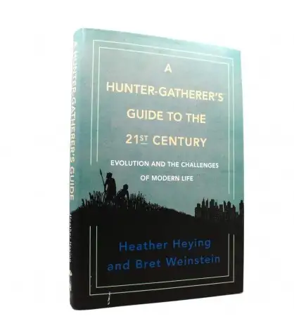 A Hunter-Gatherer's Guide to the 21st Century. Evolution and the Challenges of Modern Life