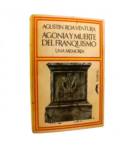 Agonía y muerte del franquismo. Una memoria