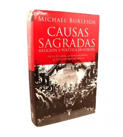 Causas sagradas: Religión y política en Europa. De la Primera Guerra Mundial al terrorismo islamista