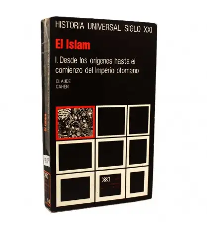 EL Islam: I desde los orígenes hasta el comienzo del imperio otomano / II Desde la caída de Constantinopla hasta nuestros días