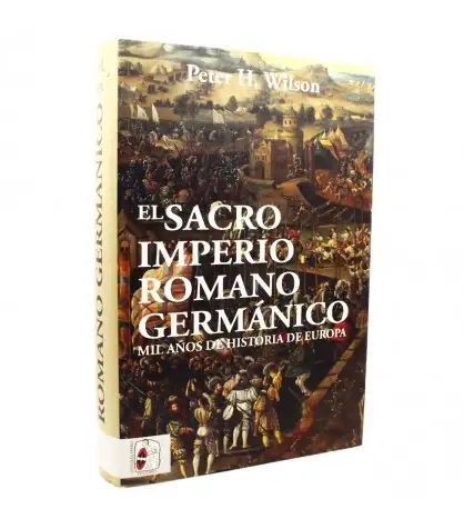 El Sacro Imperio Romano Germánico. Mil años de historia de Europa