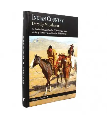 Indian country: Un hombre llamado Caballo, El hombre que mató a Liberty Valance y otras historias del Far West (Frontera)