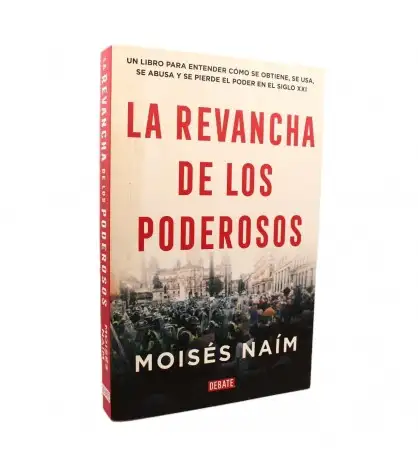La revancha de los poderosos: Cómo los autócratas están reinventando la política en el siglo XXI