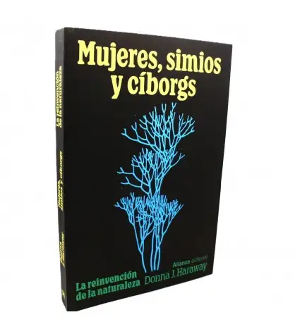 Mujeres, simios y cíborgs: la reinvención de la naturaleza