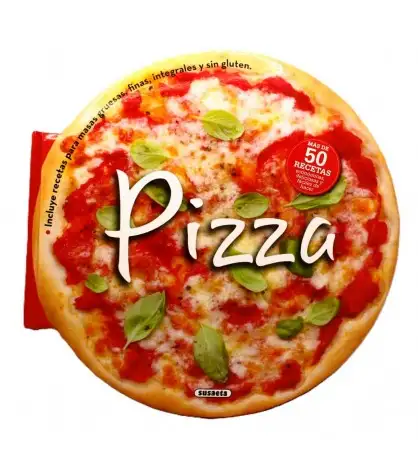 Pizza: Más de 50 recetas económicas, deliciosas y fáciles de hacer