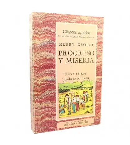 Progreso y miseria: tierra ociosa, hombres ociosos