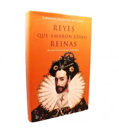 Reyes que amaron como reinas: De Julio Cesar al Duque de Windsor