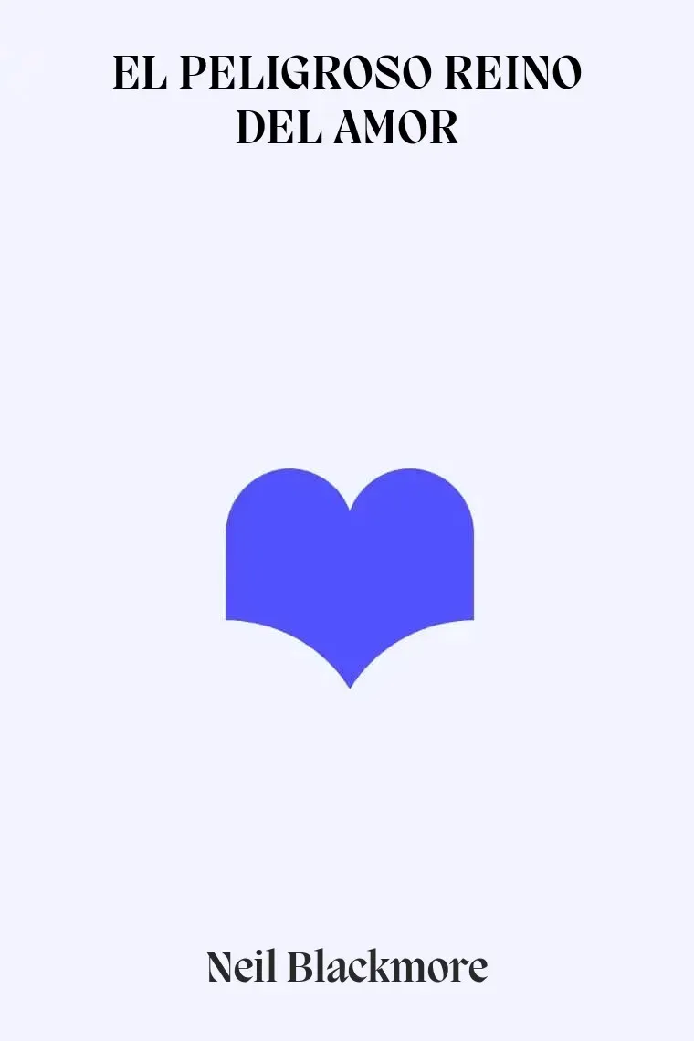 EL PELIGROSO REINO DEL AMOR