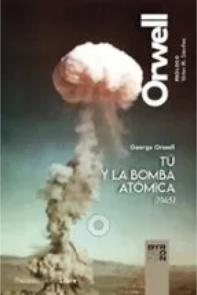 Tú y la bomba atómica (y otros escritos)