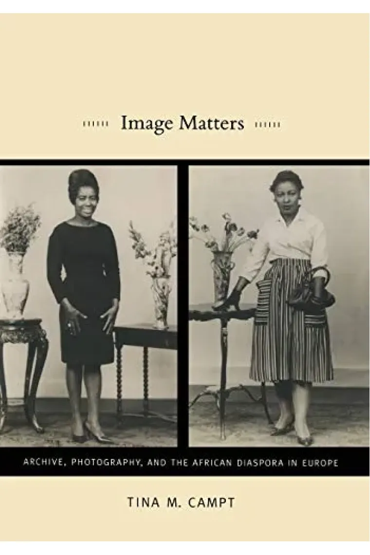 Image Matters: Archive, Photography, and the African Diaspora in Europe (Inglés)
