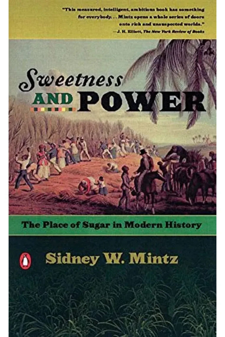 Sweetness and Power: The Place of Sugar in Modern History (Inglés)