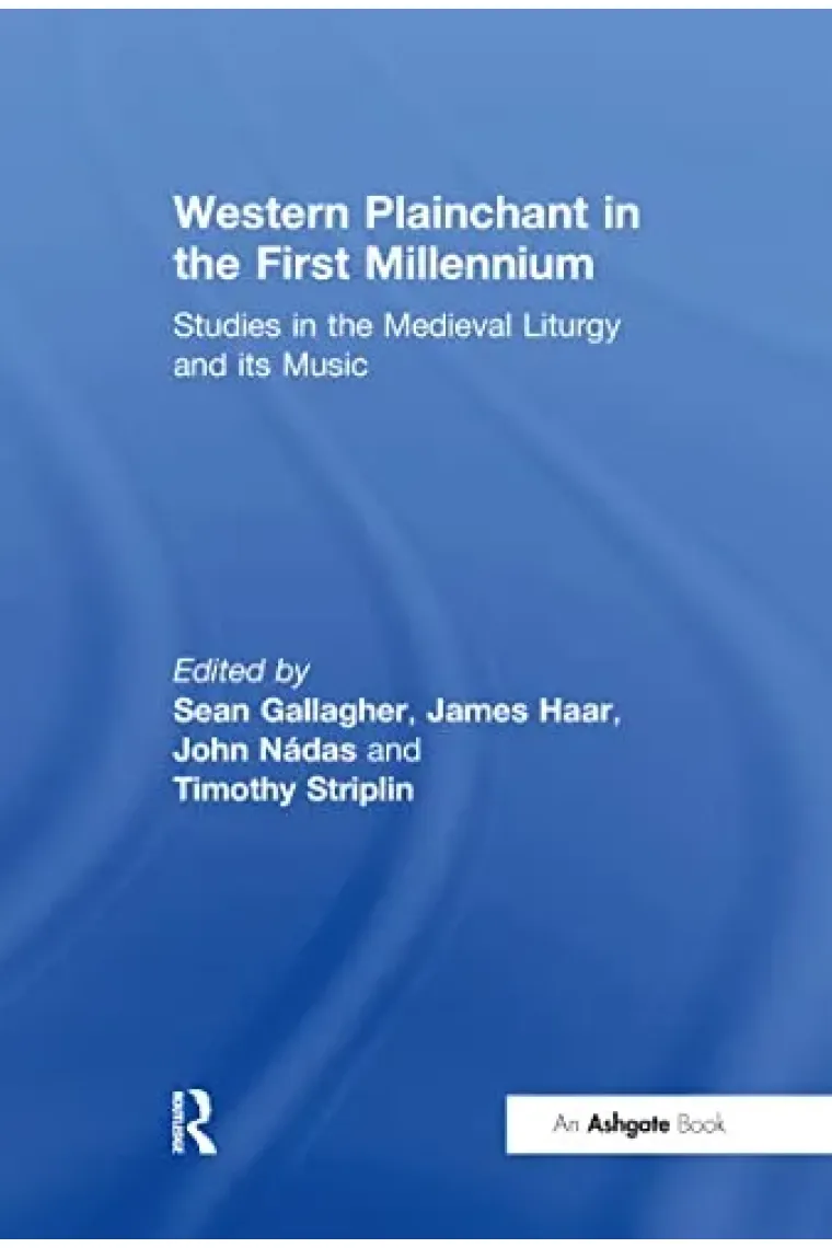 Western Plainchant in the First Millennium: Studies in the Medieval Liturgy and its Music (Inglés)