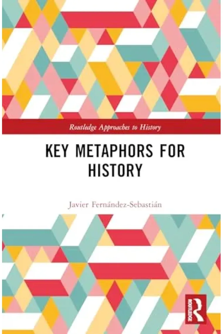 Key Metaphors for History: Mirrors of Time (Routledge Approaches to History) (Inglés)