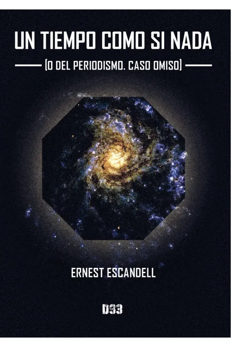Un tiempo como si nada (O del periodismo. Caso omiso) Edición Revisada y ampliada