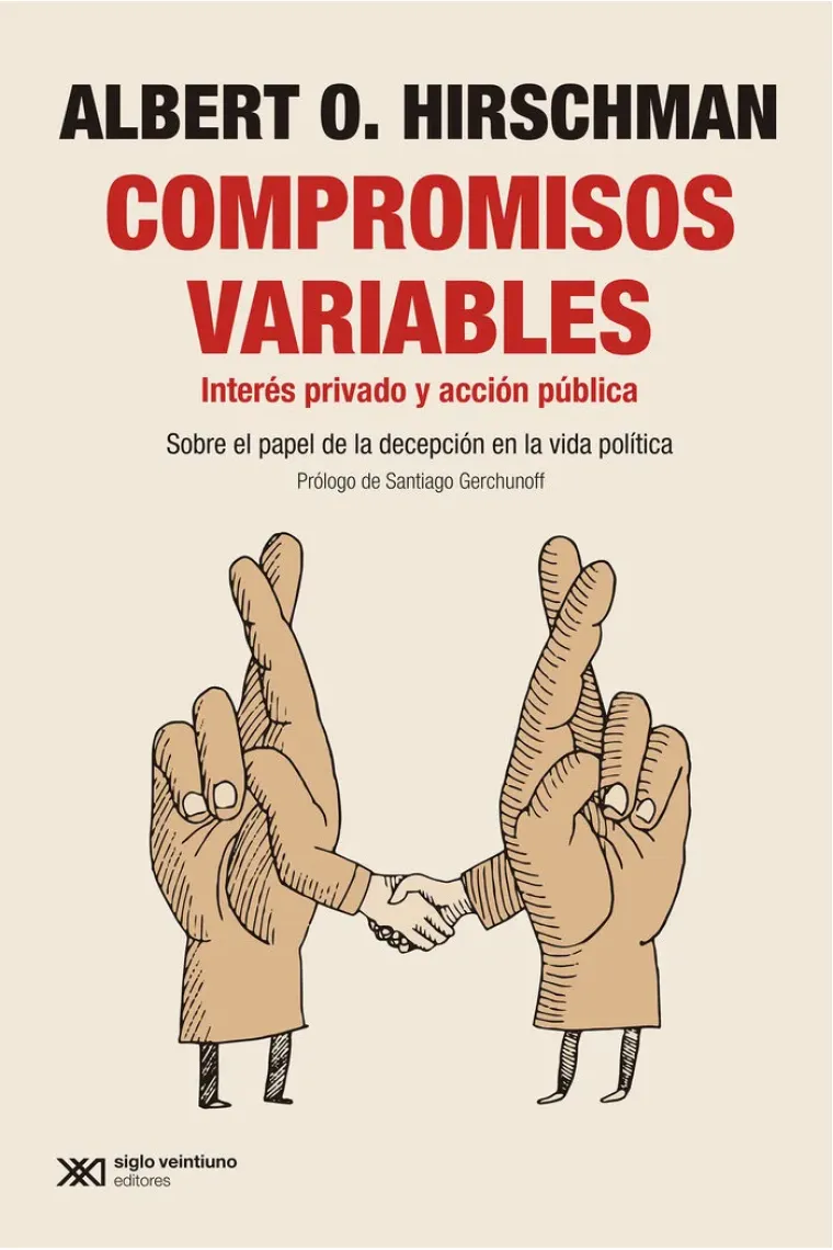 Compromisos variables. Interés privado y acción pública. Sobre el papel de la decepción en la vida polítca
