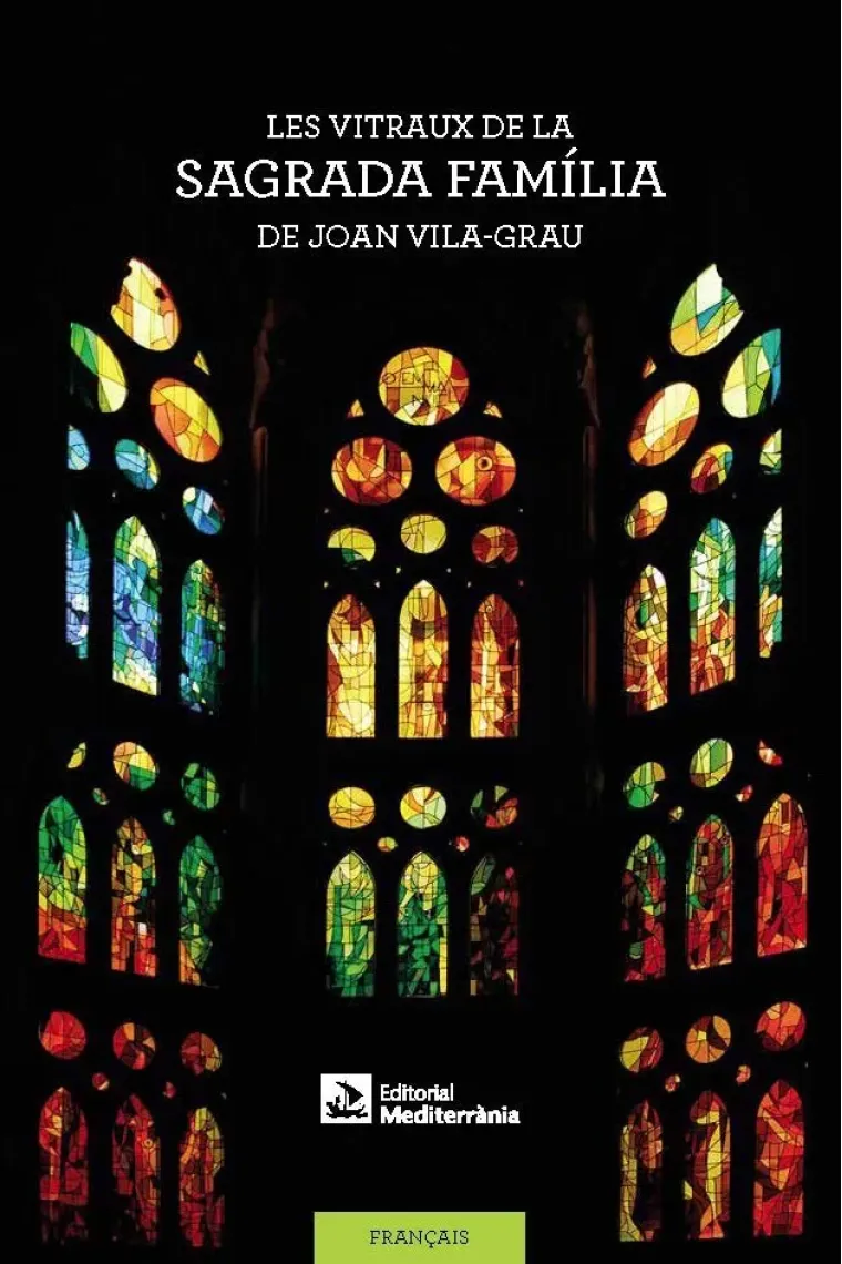 LES VITRAUX DE LA SAGRADA FAMILIA DE JOAN VILA-GRAU