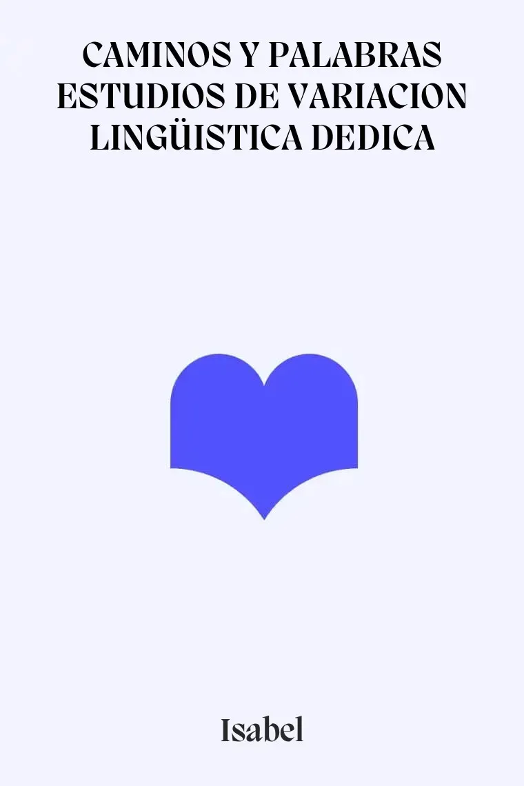 CAMINOS Y PALABRAS ESTUDIOS DE VARIACION LINGÜISTICA DEDICA