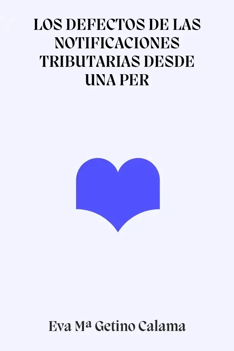 LOS DEFECTOS DE LAS NOTIFICACIONES TRIBUTARIAS DESDE UNA PER