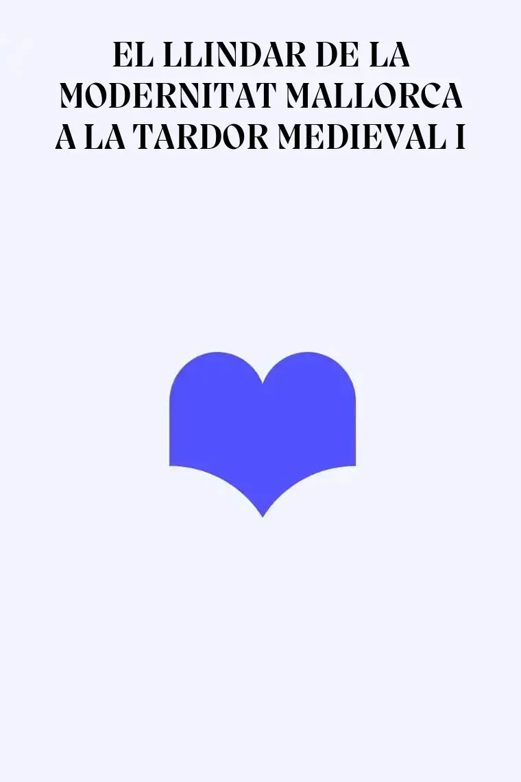 EL LLINDAR DE LA MODERNITAT MALLORCA A LA TARDOR MEDIEVAL I