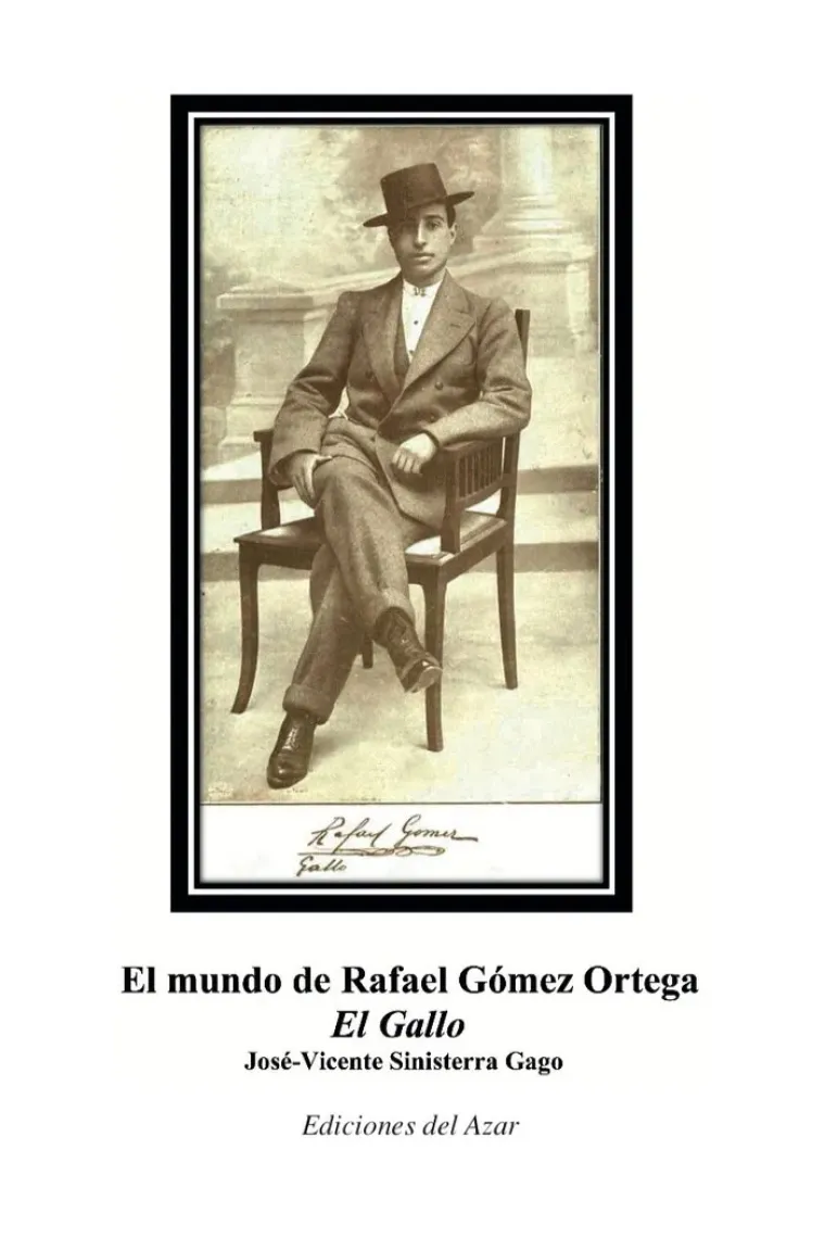 EL MUNDO DE RAFAEL GOMEZ ORTEGA "EL GALLO"