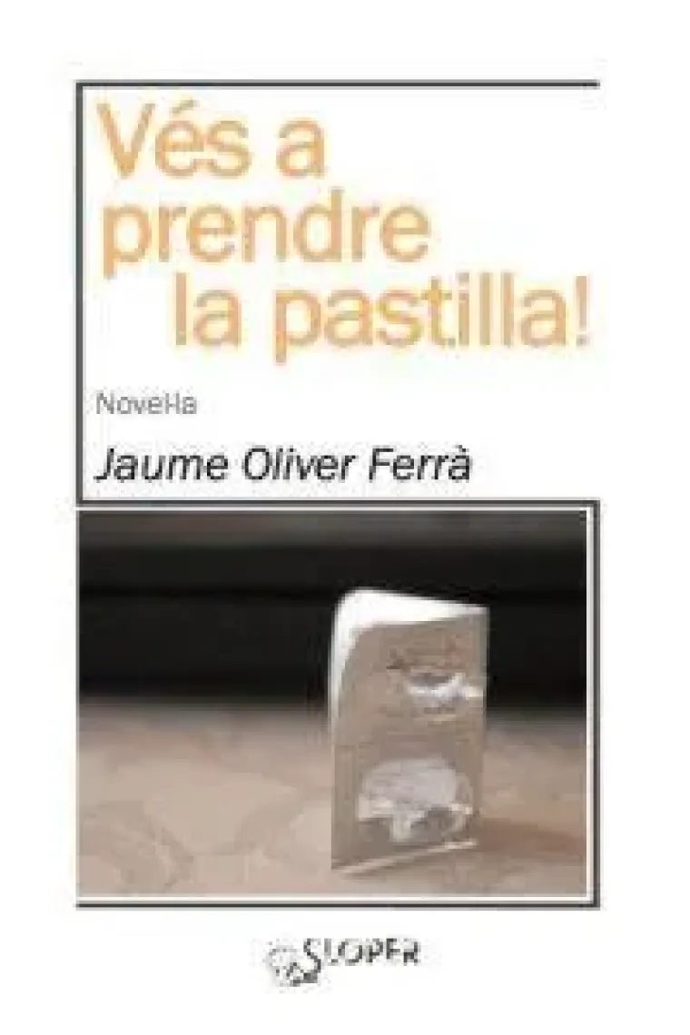 VES A PRENDRE LA PASTILLA! (Catalán)