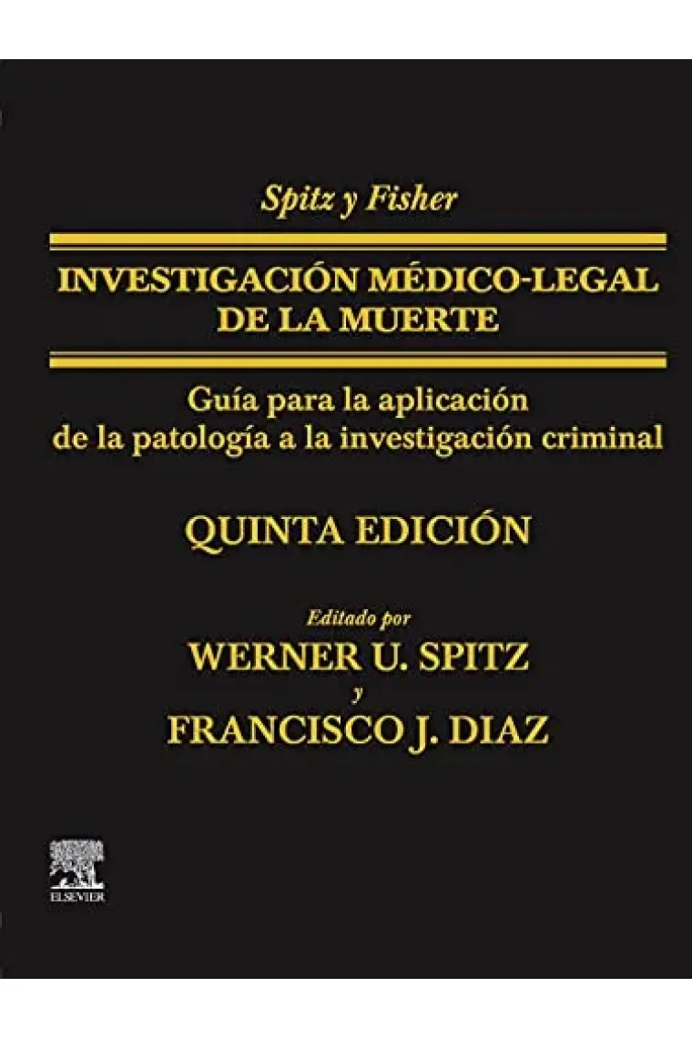 SPITZ Y FISHER. INVESTIGACION MEDICO-LEGAL DE LA MUERTE (5ª ED.)