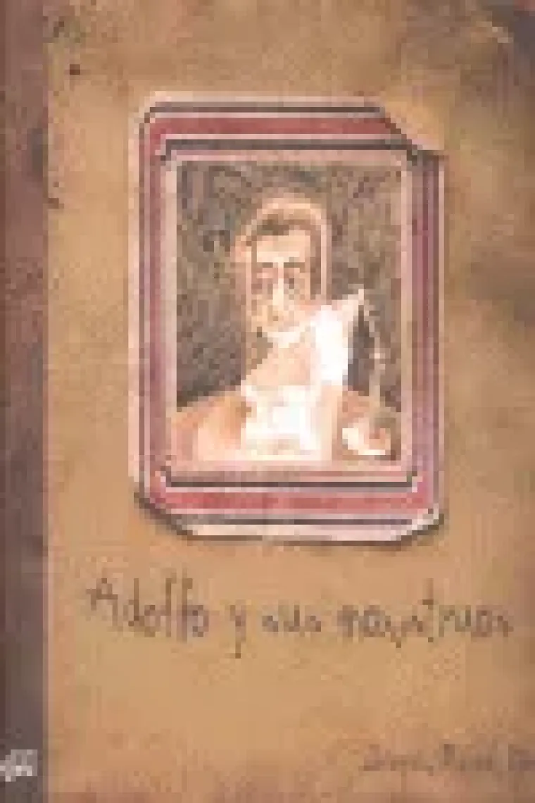 ADOLFO Y SUS MONSTRUOS