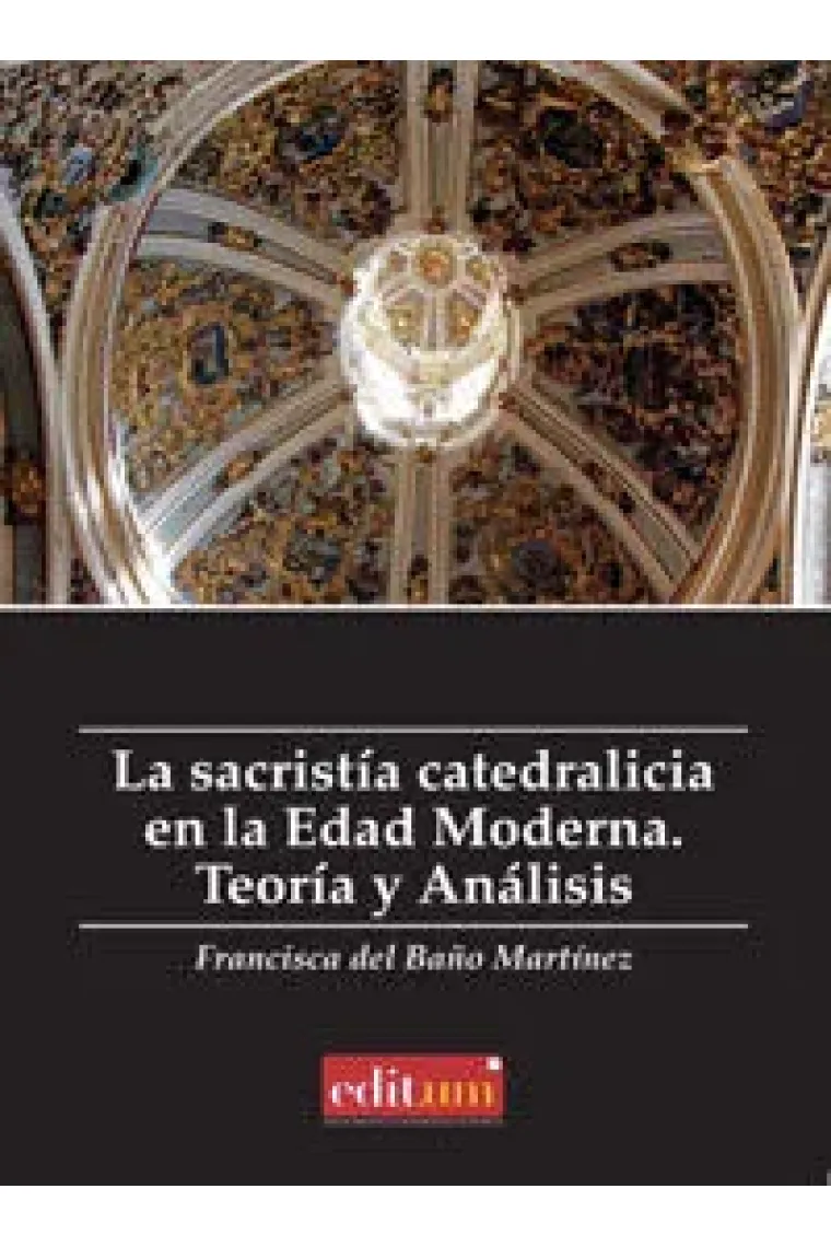 La Sacristía Catedralicia en la Edad Moderna. Teoría y Analisis