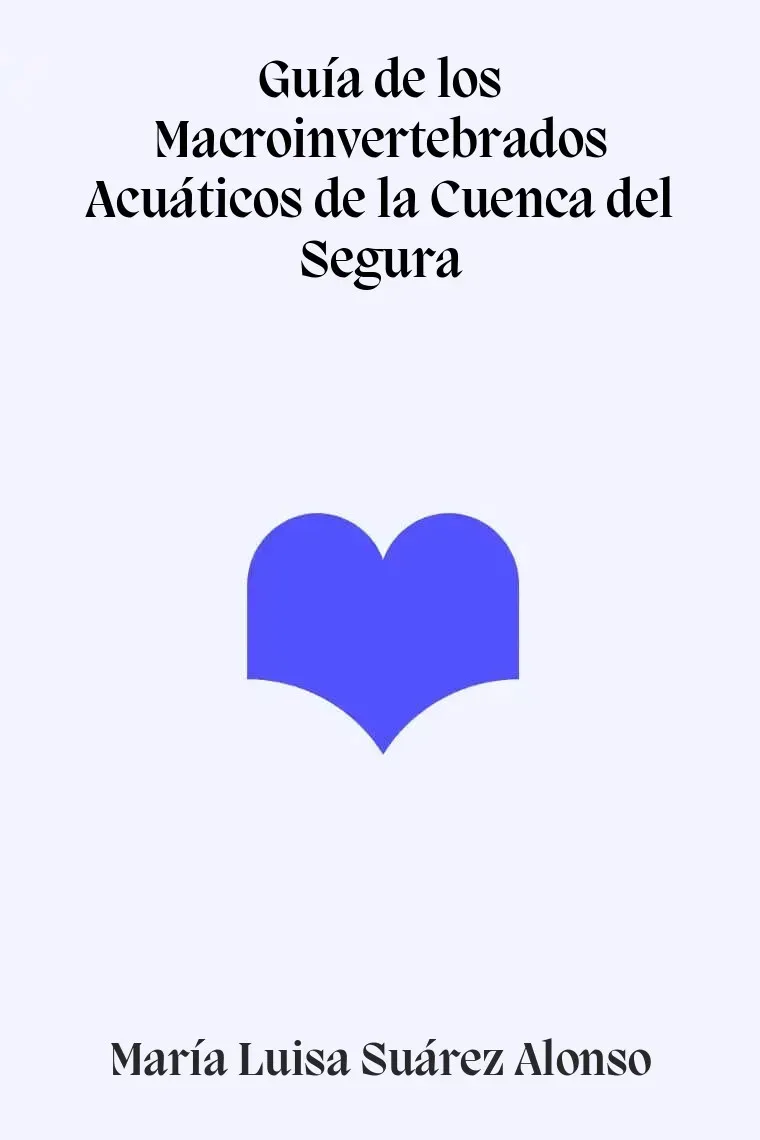 Guía de los Macroinvertebrados Acuáticos de la Cuenca del Segura
