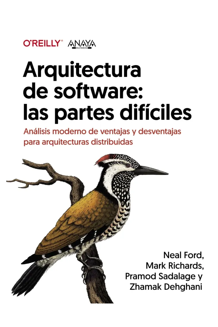 Arquitectura de software: las partes difíciles. Análisis moderno de ventajas y desventajas para arquitecturas distribuidas