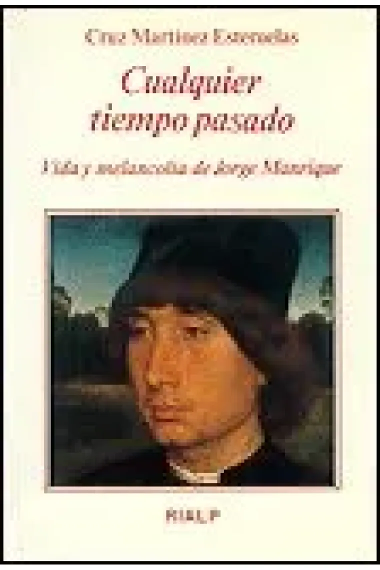 Cualquier tiempo pasado. Vida y melancolía de Jorge Manrique