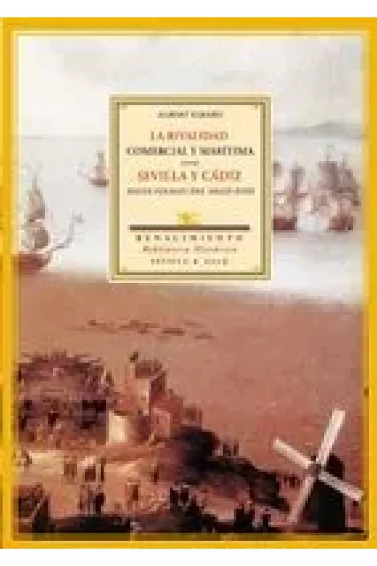 La rivalidad comercial y marítima entre Sevilla y Cádiz hasta finales del siglo XVIII