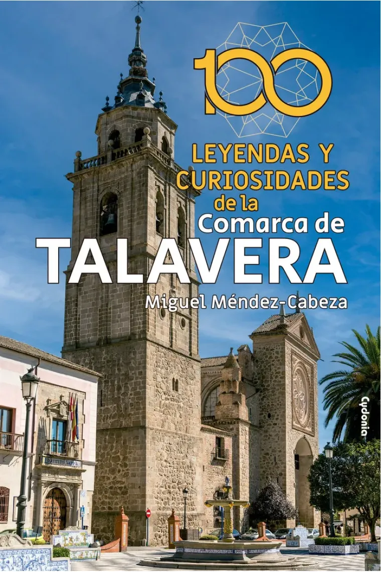 100 LEYENDAS Y CURIOSIDADES DE TALAVERA
