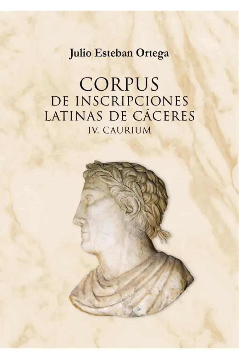 CORPUS DE INSCRIPCIONES LATINAS DE CÁCERES IV. CAURIUM