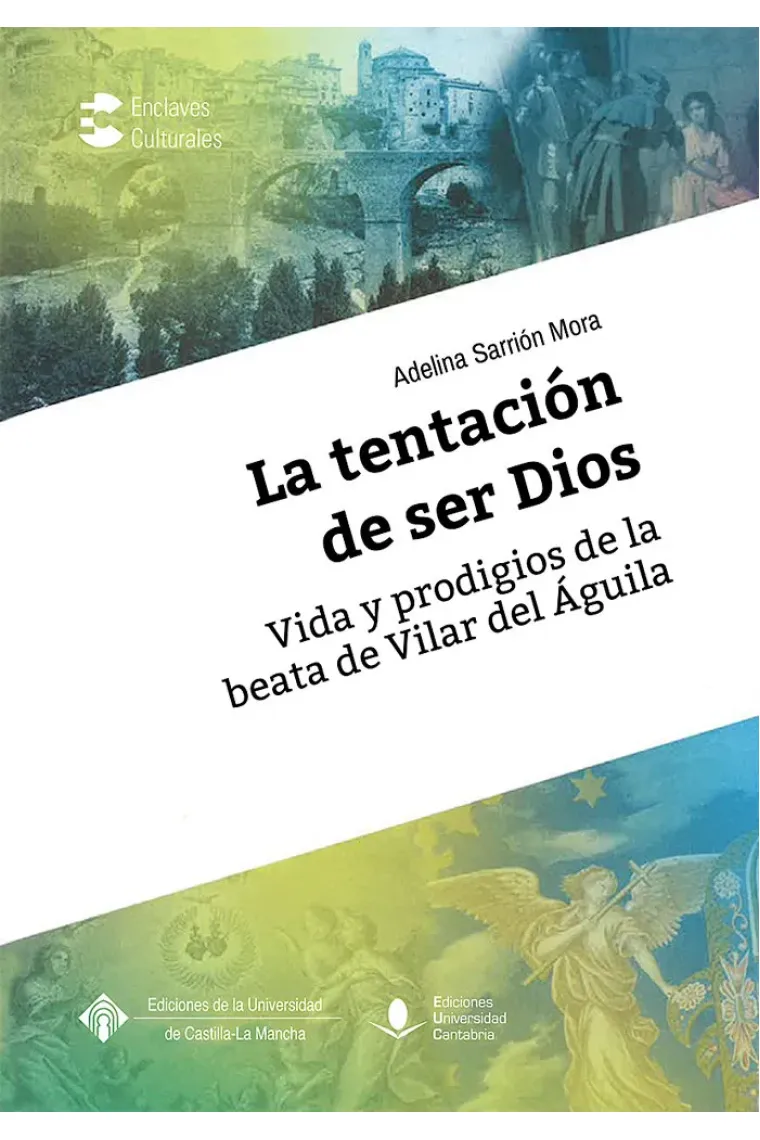 La tentación de ser Dios. Vida y prodigios de la beata de Villar del Águila