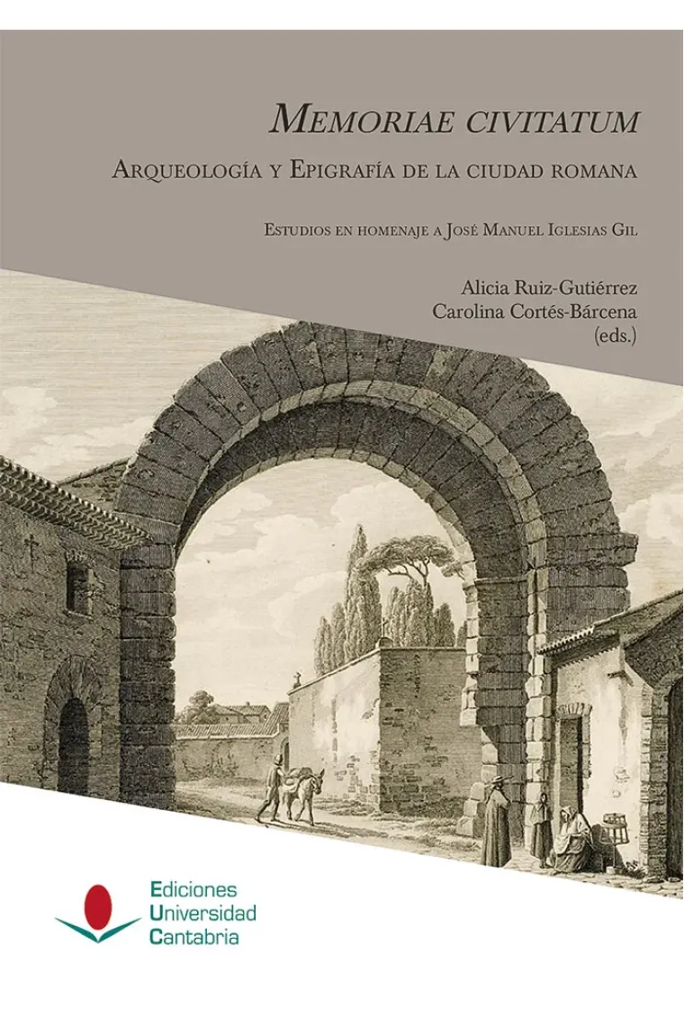 Memoriae civitatum: arqueología y epigrafía de la ciudad romana