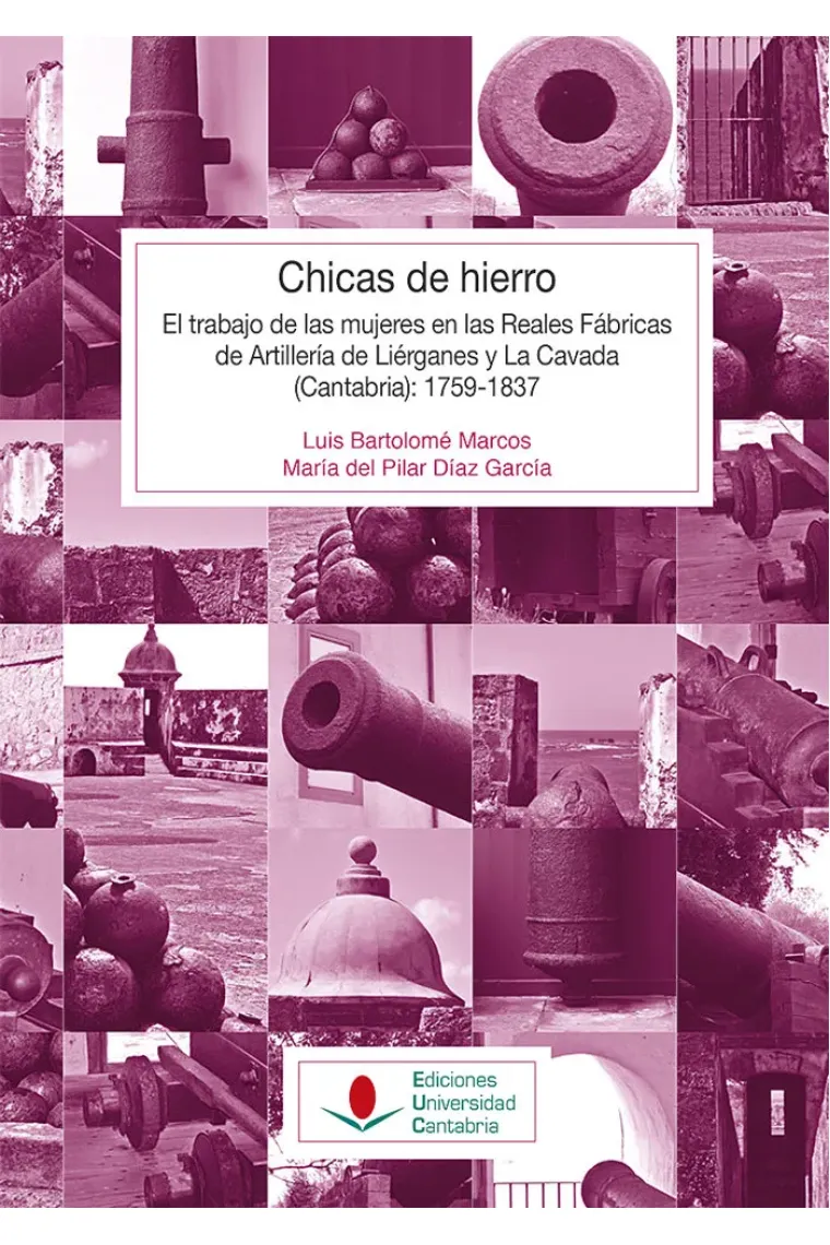 Chicas de hierro: El trabajo de las mujeres en las Reales Fábricas de Artillería de Liérganes y La C