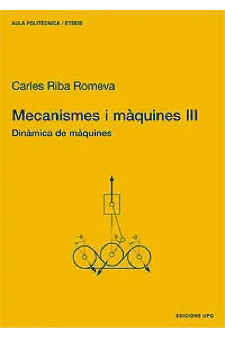 Mecanismes i màquines III. Dinàmica de màquines (Catalán)
