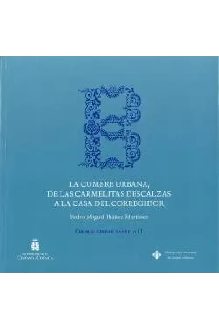LA CUMBRE BARROCA, DE LAS CARMELITAS DESCALZAS A LA CASA DEL CORR