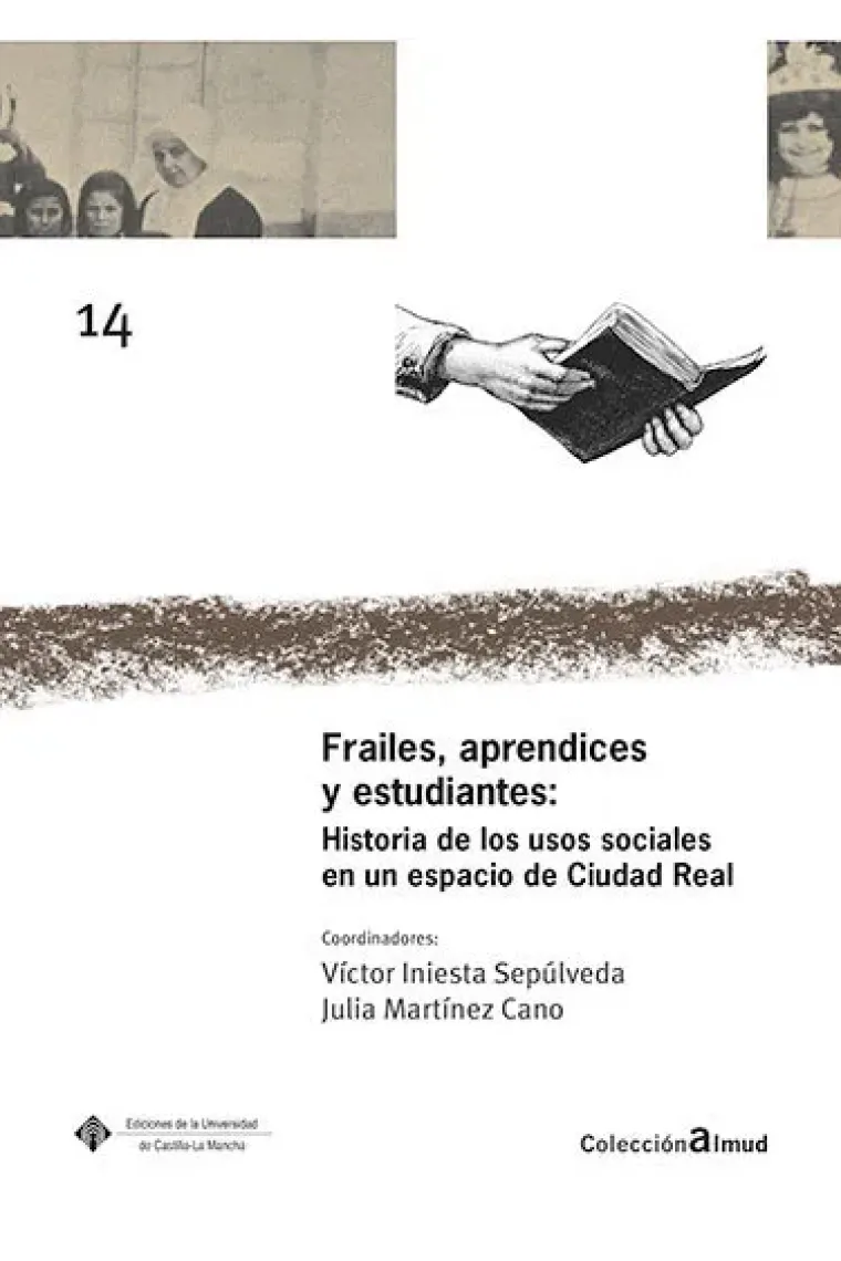 Frailes, aprendices y estudiantes: Historia de los usos sociales en un espacio de Ciudad Real