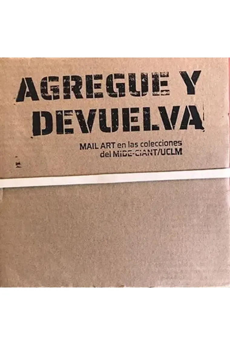 Agregue y devuelva. MAIL ART en las colecciones del MIDE-CIANT/UCLM