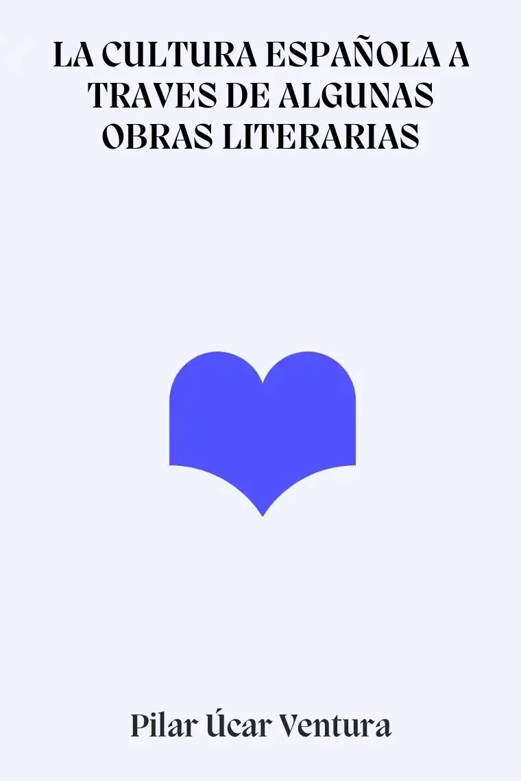 LA CULTURA ESPAÑOLA A TRAVES DE ALGUNAS OBRAS LITERARIAS