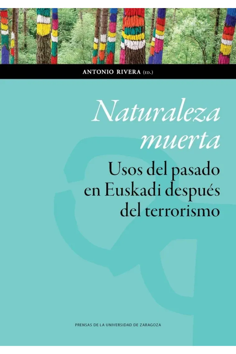 Naturaleza muerta. Usos del pasado en Euskadi después del terrorismo