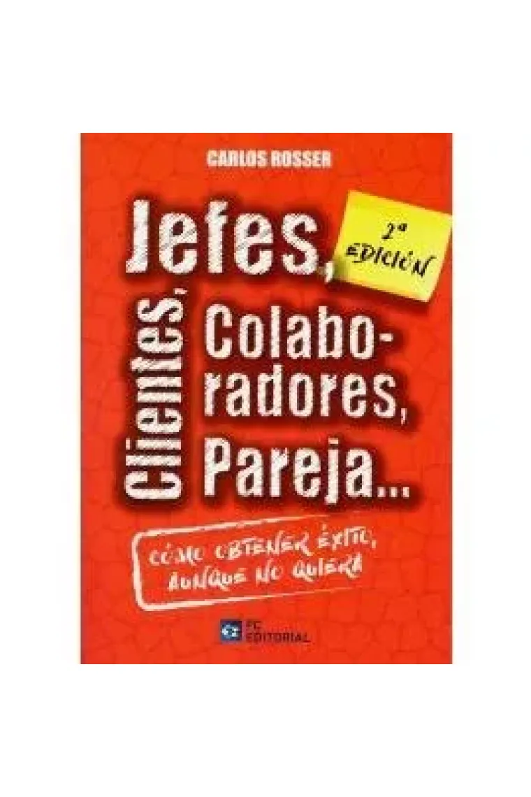 JEFES, CLIENTES, COLABORADORES, PAREJA... COMO OBTENER EXITO AUNQ