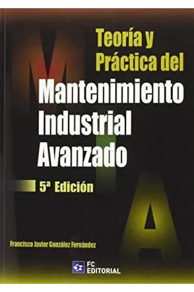 Teoría y práctica del mantenimiento industrial avanzado