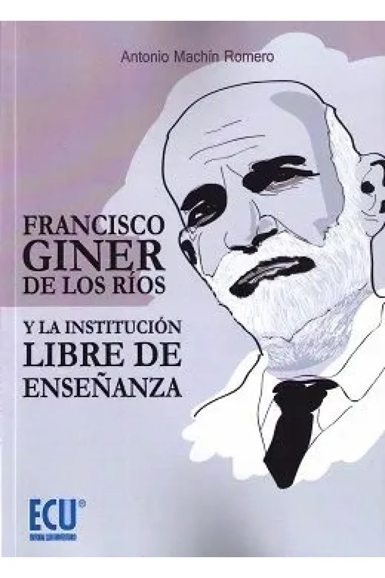 Francisco Giner de los Ríos y la Institución Libre de Enseñanza