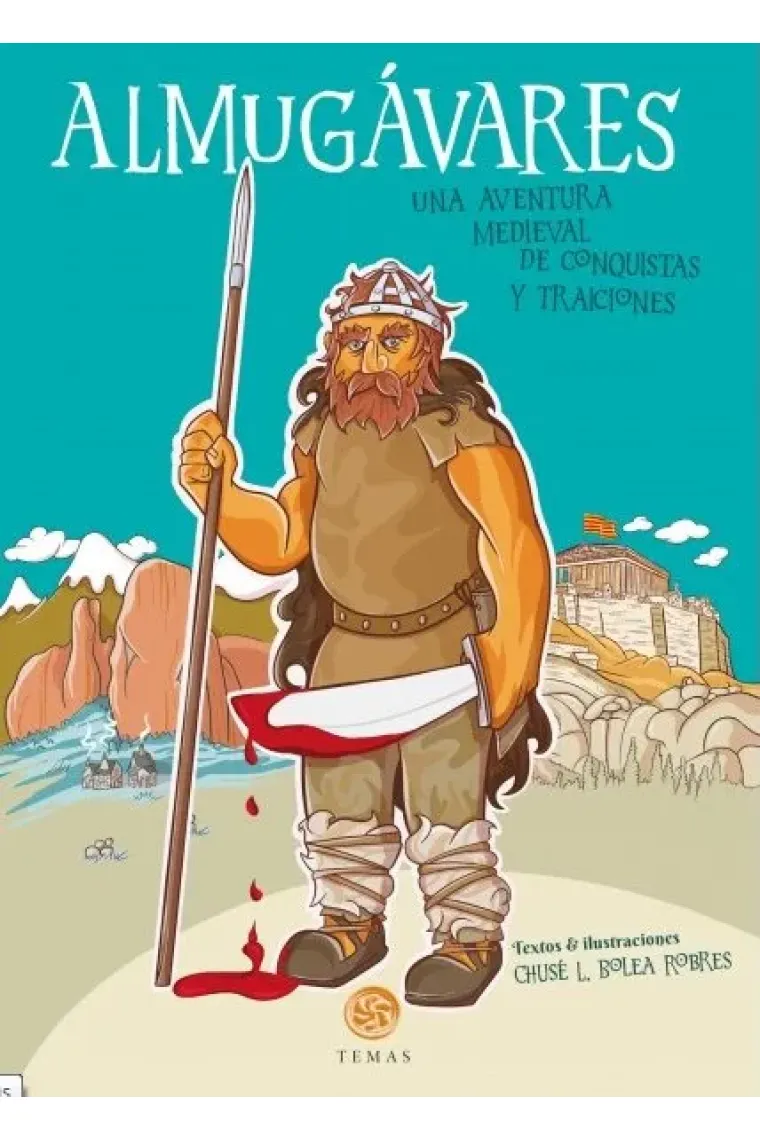 ALMUGAVARES UNA AVENTURA MEDIEVAL DE CONQUISTAS Y TRAICIONE