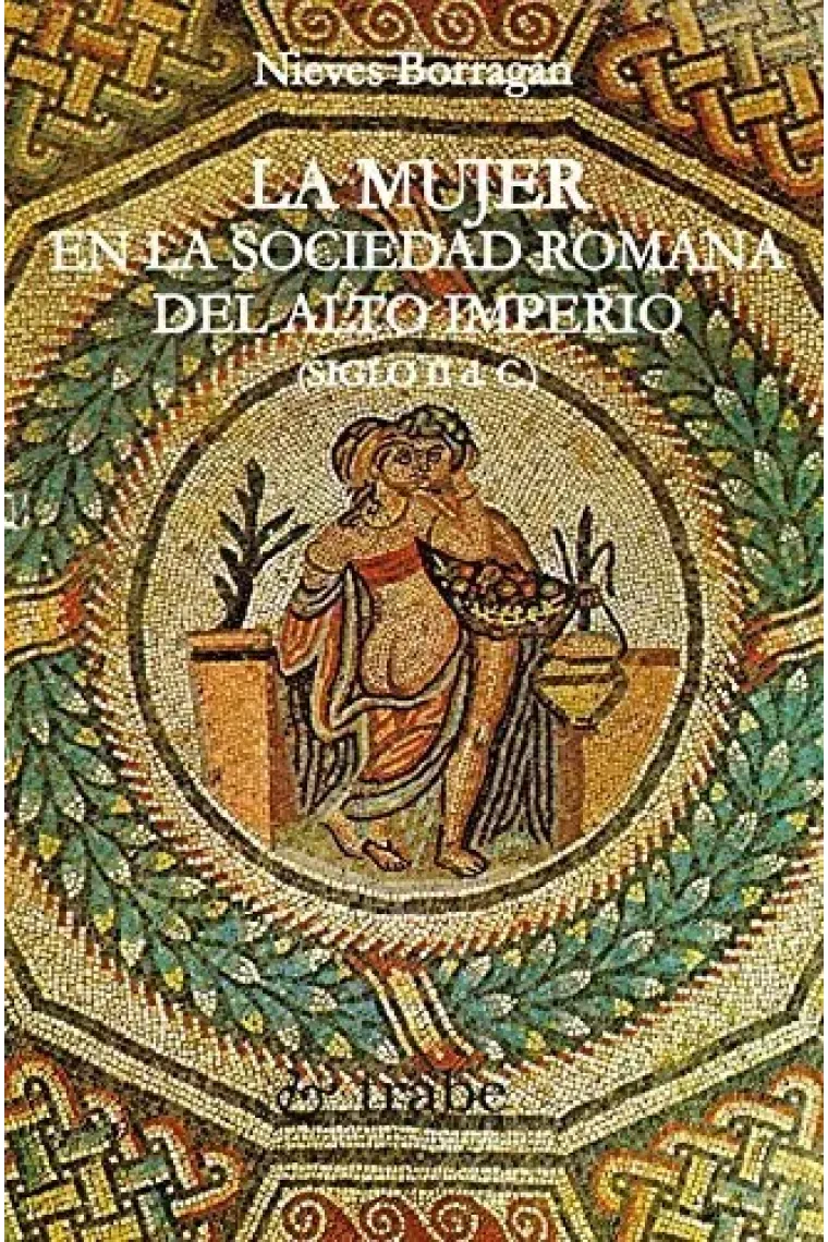 MUJER EN LA SOCIEDAD ROMANA DEL ALTO IMPERIO (SIGLO II D.C.), LA