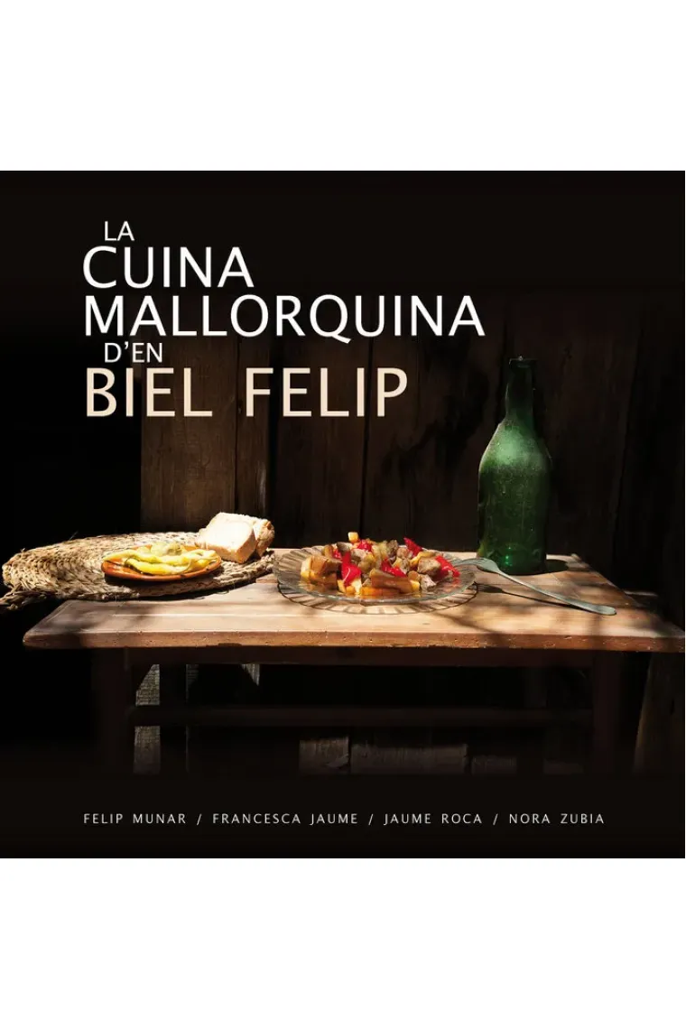 La cuina mallorquina d?en Biel Felip (Catalán)