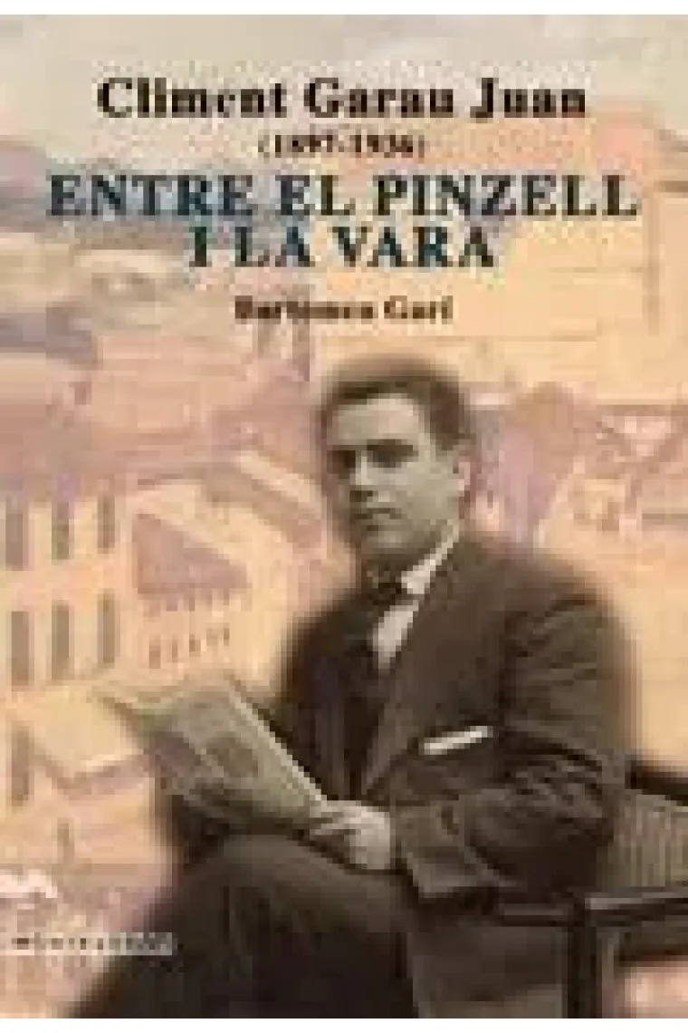 Climent Garau Juan (1897-1936): Entre el pinzell i la vara (Catalán)